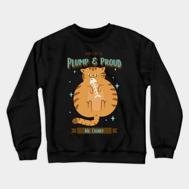 My Cat Is Plump and Proud Chonky Cats Crewneck Sweatshirt by Distinkt